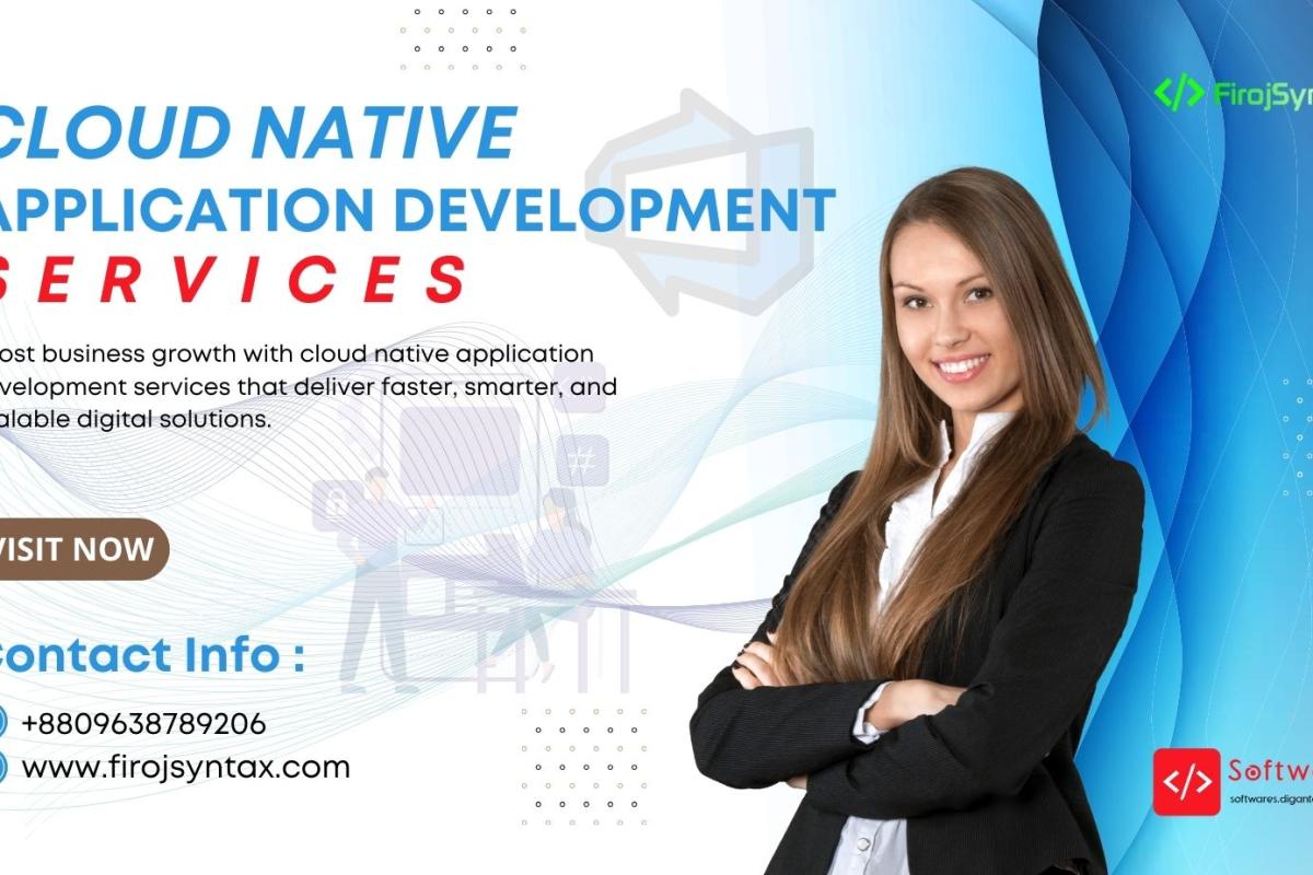 Cloud Native Application Development Services for Modern Apps