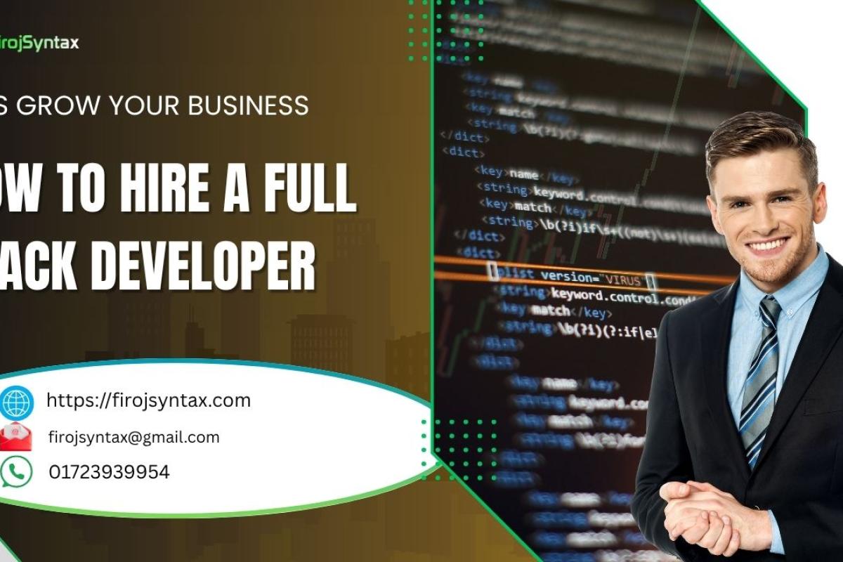 How to Hire a Full Stack Developer: A Beginner’s Guide to Building
