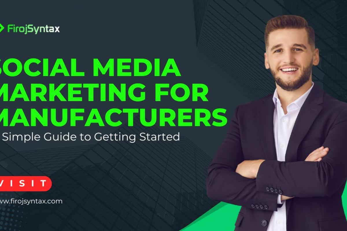 Social Media Marketing for Manufacturers: A Simple Guide to Getting